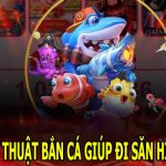 Kỹ Thuật Bắn Cá - Bí Quyết Giành Chiến Thắng Khi Tham Gia