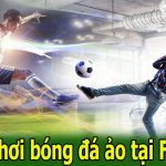 Cách Chơi Bóng Đá Ảo Dễ Thắng, Kiếm Bội Tiền Về Túi