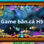 Bắn Cá H5 - Tựa Game Hấp Dẫn Bet Thủ Không Nên Bỏ Qua