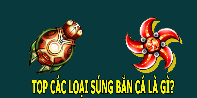 Top các loại súng bắn cá gì?